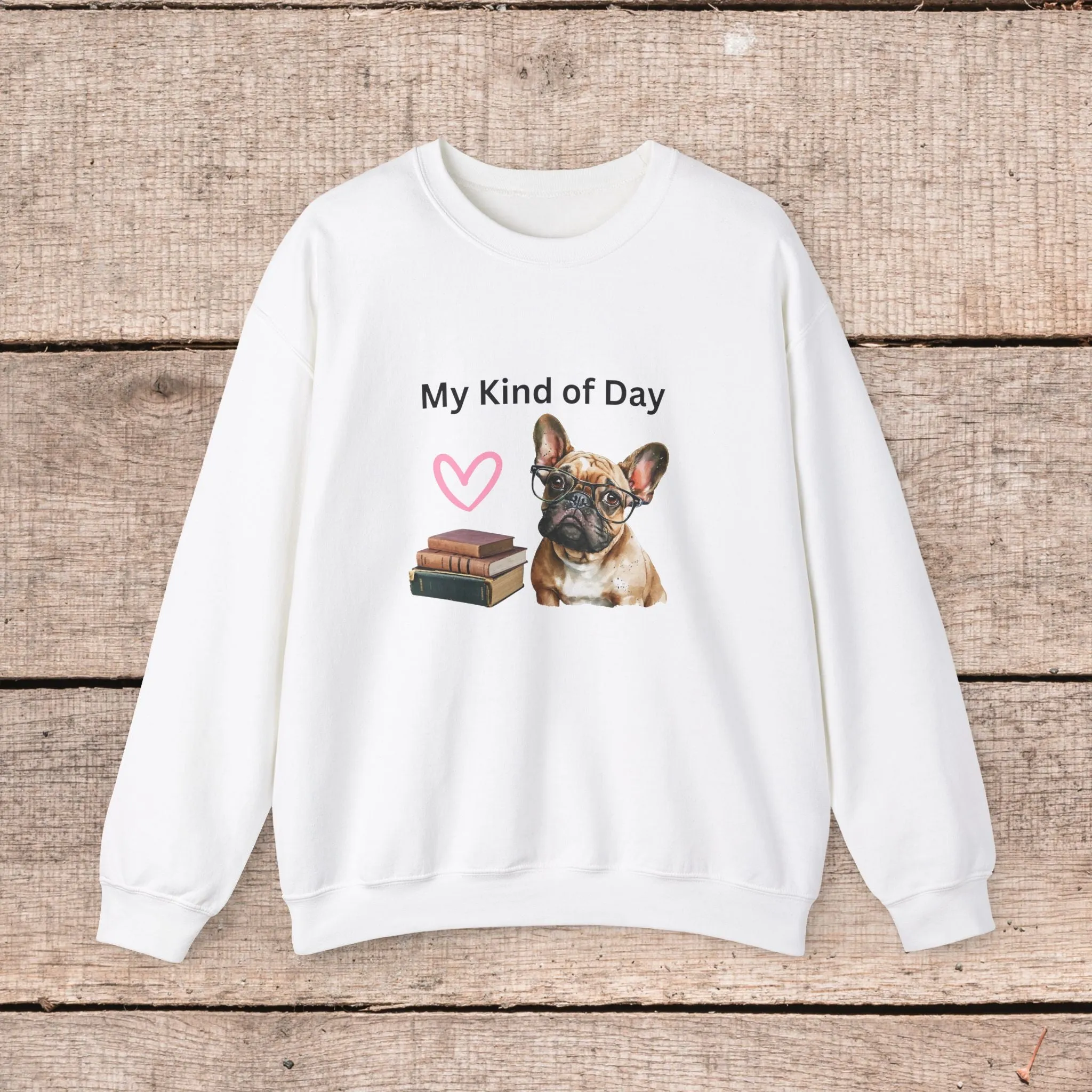 My Kind of Day Frenchie Style Sweatshirt - Cozy Gift for Dog Moms and Book Lovers