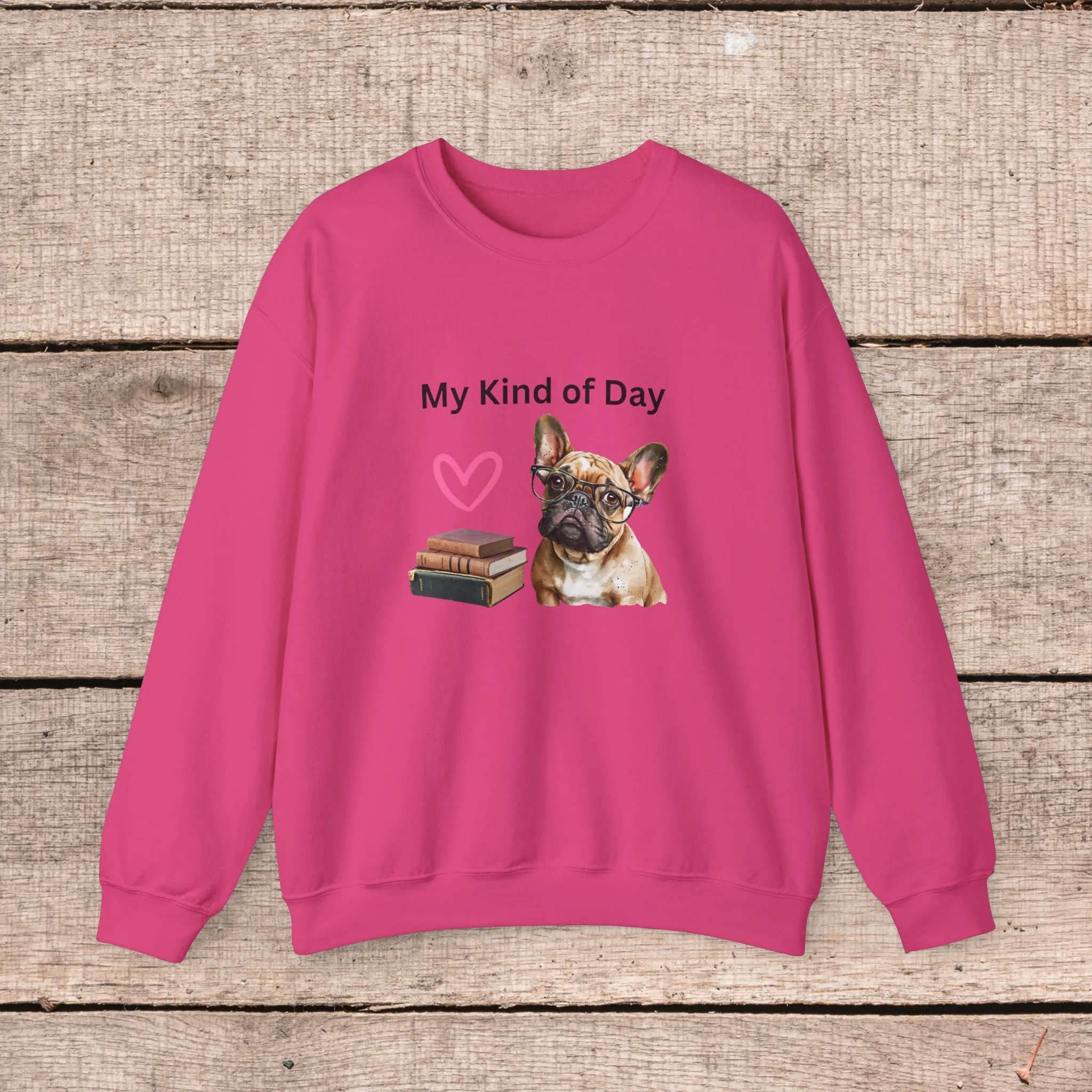 My Kind of Day Frenchie Style Sweatshirt - Cozy Gift for Dog Moms and Book Lovers