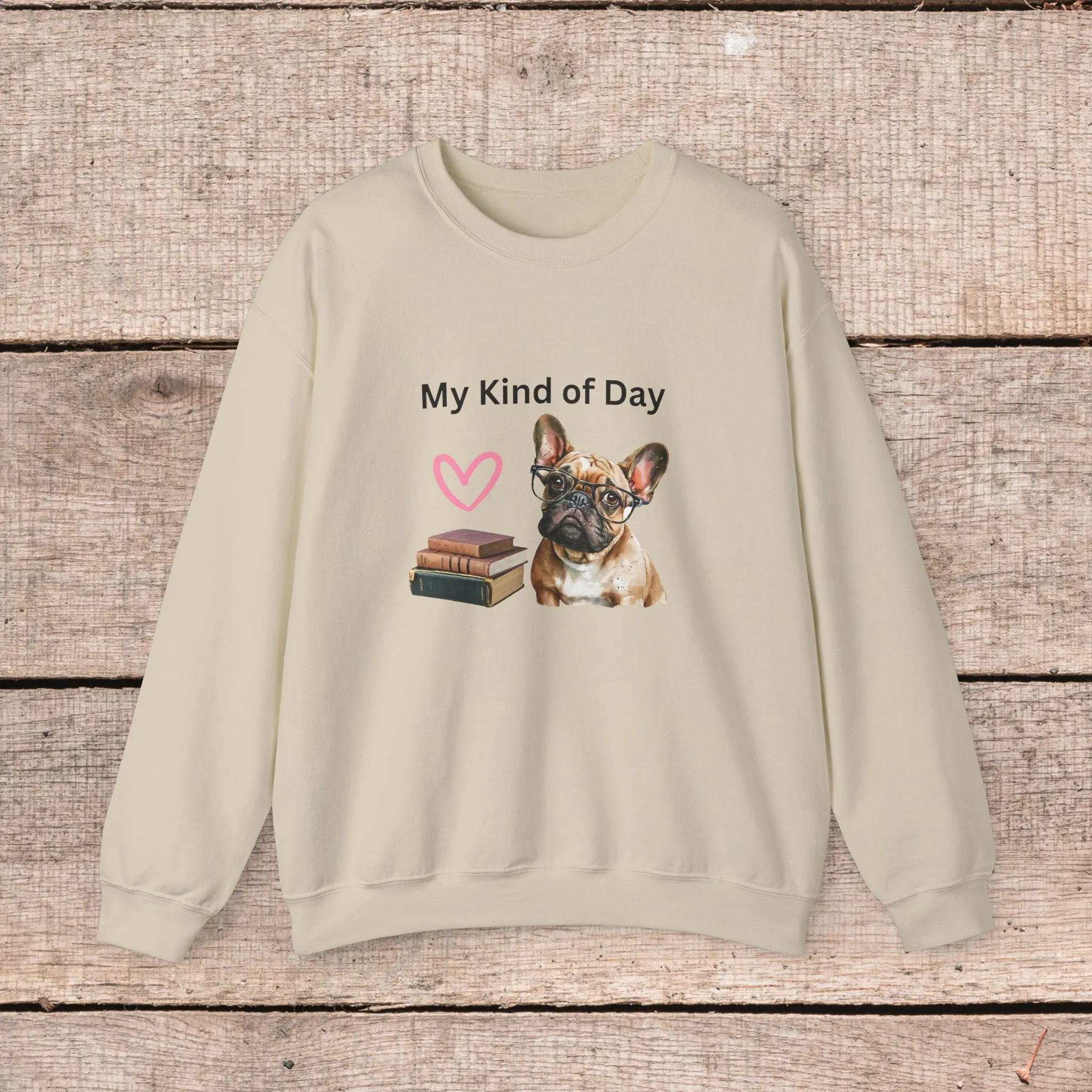 My Kind of Day Frenchie Style Sweatshirt - Cozy Gift for Dog Moms and Book Lovers